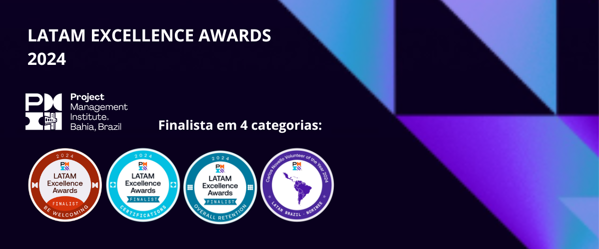 O PMI BA é finalista do PMI LATAM EXCELLENCE AWARDS 2024!
