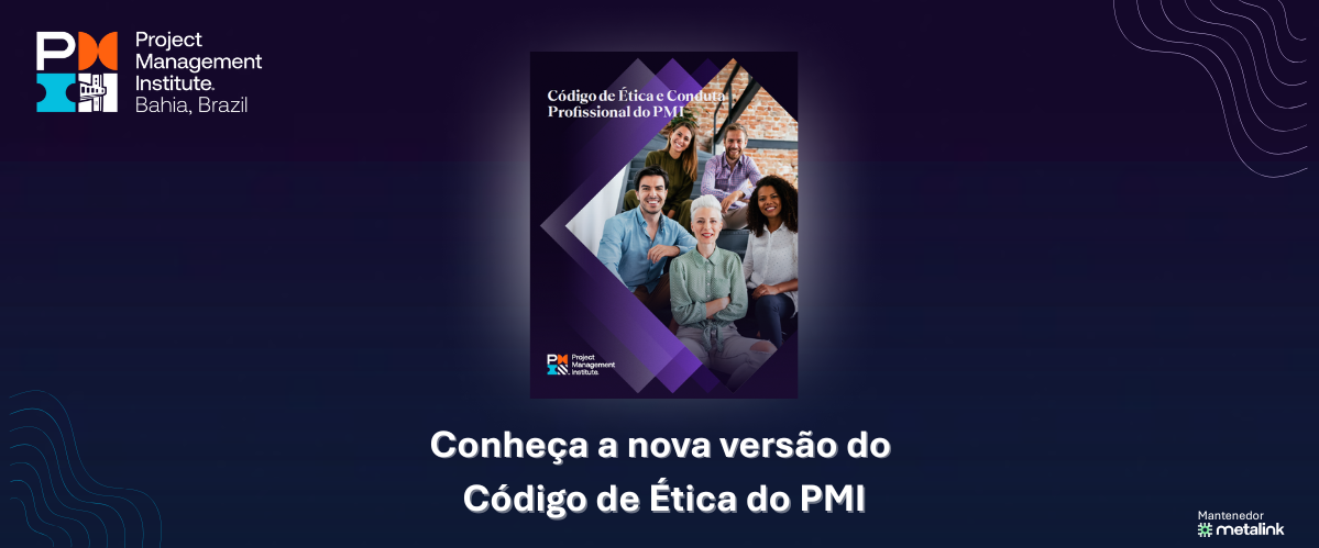 Nova versão do Código de Ética e Conduta Profissional do PMI